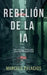 Rebelión de la IA: un Tecnothriller Postapocalíptico by Marcelo Palacios