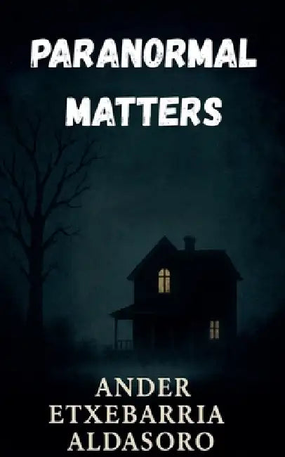 Paranormal Matters by Ander Etxebarria Aldasoro