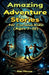 Amazing Adventure Stories for Curious Kids by Kian Merrow