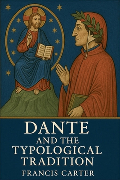 Dante and the Typological Tradition by Francis Carter