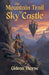The Mountain Trail to Sky Castle by Gideon Thorne