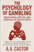 The Psychology of Gambling: Understanding Addiction, Habit Formation, and Industry Profits by Castor, A. a.