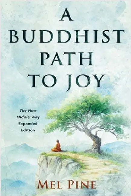 A Buddhist Path to Joy by Mel Pine
