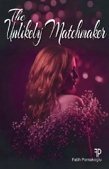 The Unlikely Matchmaker by Fatih Pomakoglu