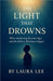 The Light That Drowns by Laura Lee