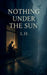 Nothing Under the Sun by Hamza Laaouamri