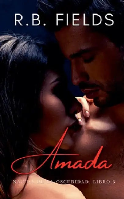 Amada: Nacida de la Oscuridad (Libro 3) by R. B. Fields