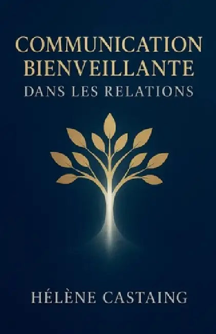 Communication Bienveillante dans les Relations by Hélene Castaing