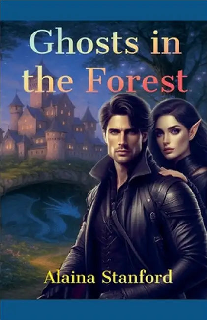 Ghosts In The Forest by Alaina Stanford