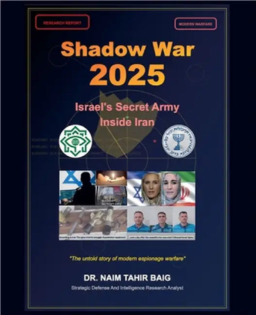 Shadow War 2025: Israel's Secret Army Inside Iran by Naim Tahir Baig
