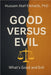 Good versus Evil: What's Good and Evil by Hussam Atef Elkhatib