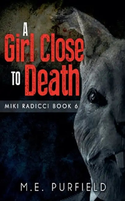 A Girl Close to Death by M. E. Purfield