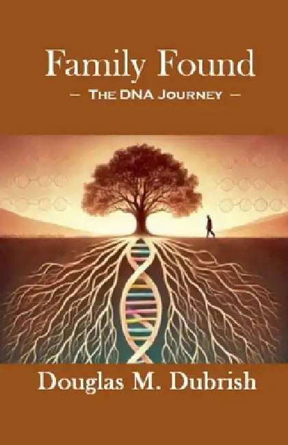 Family Found - The Dna Journey by Douglas M. Dubrish