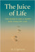 The Juice of Life - The Search for a Happy and Healthy Life by Ju Cipriani