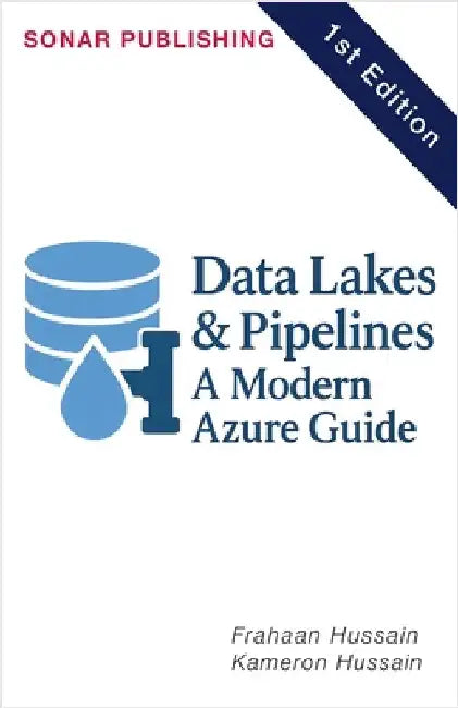 Data Lakes & Pipelines: A Modern Azure Guide by Hussain, Kameron