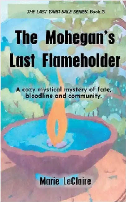 The Mohegan's Last Flameholder by LeClaire, Marie