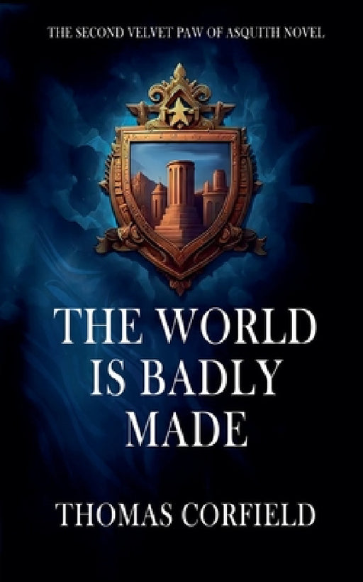 The World Is Badly Made by Thomas Corfield