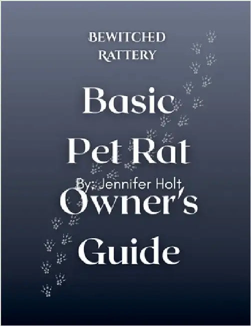 Bewitched Rattery Pet Rat Owner's Guide by Holt, Jennifer