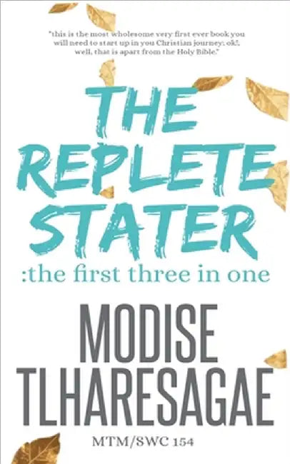The Replete Stater: Three In One by Modise Tlharesagae