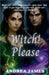 Witch! Please by Andrea James