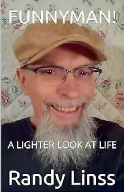 Funnyman! A Lighter Look At Life by Randy Linss