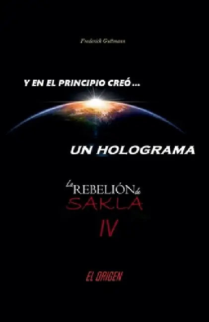 En el Principio creó un Holograma by Frederick Guttmann