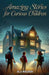 Amazing Stories for Curious Children by R. J. Wilder