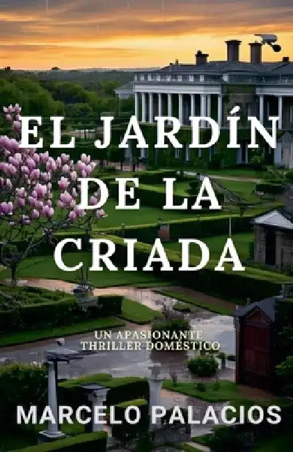 El Jardín de la Criada: un Apasionante Thriller Doméstico by Marcelo Palacios