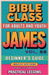Bible Class for Adults and Youth: Beginner's Guide - James by Sermons, Bible