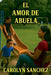 El Amor De Abuela by Carolyn Sanchez