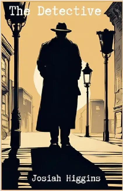The Detective by Higgins, Josiah
