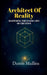 Architect of Reality: Mastering the Inner Laws of Creation by Dustin Mullins