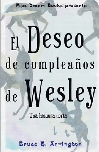 El deseo de cumpleaños de Wesley by Bruce E. Arrington