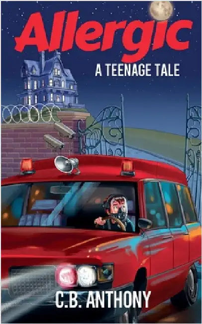 Allergic: A Teenage Tale by C. B. Anthony