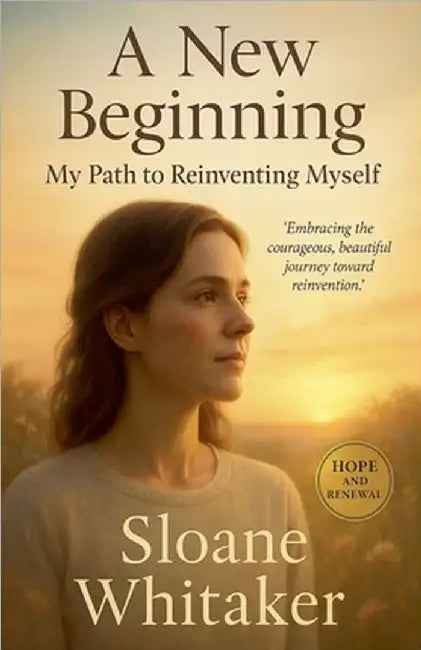 A New Beginning: My Path to Reinventing Myself by Whitaker, Sloane