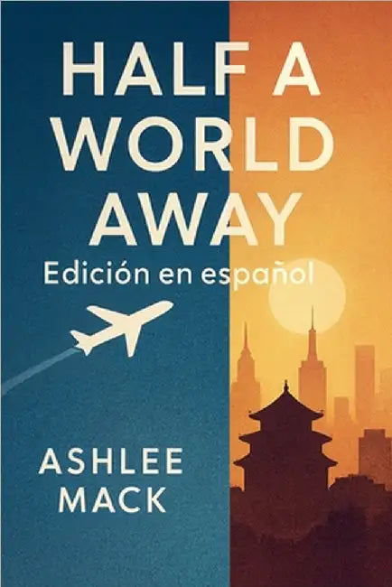 Half a World Away: Edición en español by Ashlee Mack