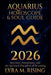 Aquarius Horoscope & Soul Guide 2026: Visionary Freedom, Collective Evolution, and the Courage to Be Yourself by Lyra M. Ring