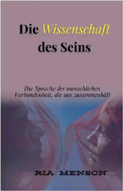 Die Wissenschaft des Seins by Ria Menson
