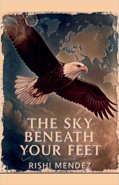 The Sky Beneath Your Feet by Rishi Mendez