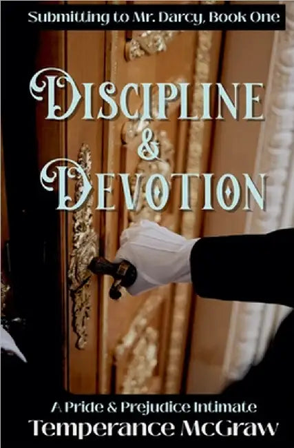 Discipline & Devotion: A Pride and Prejudice Intimate by McGraw, Temperance