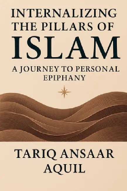 Internalizing The Pillars of Islam by Tariq Aquil