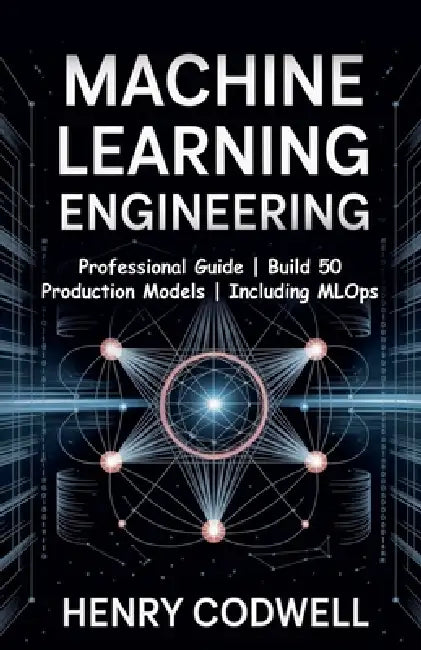 Machine Learning Engineering by Henry Codwell