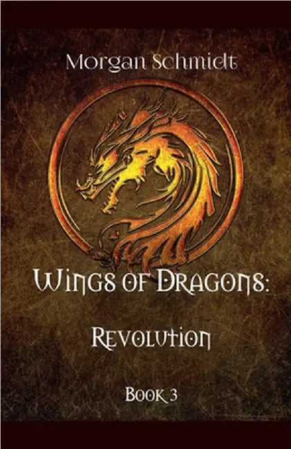 Wings of Dragons: Revolution by Morgan Schmidt