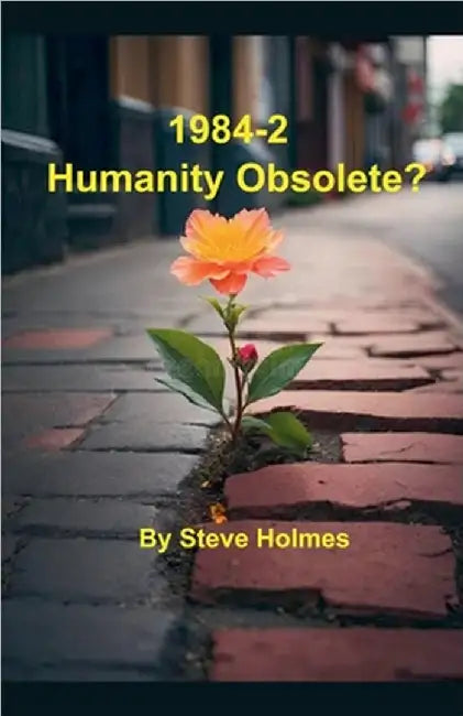 1984-2 (Humanity Obsolete?) by Stevor