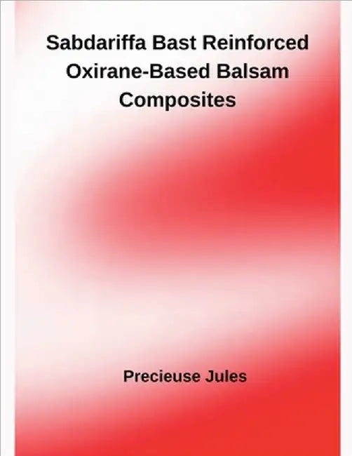 Sabdariffa Bast Reinforced Oxirane-Based Balsam Composites by Precieuse Jules