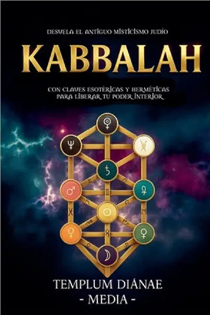 Kabbalah: Desvela el Antiguo Misticismo Judío, con Claves Esotéricas y Herméticas para liberar tu poder interior by Templum Dianae Media