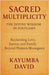 Sacred Multiplicity: The Divine Wisdom in Polygamy Reclaiming Love, Justice, and Family Beyond Western Monogamy by Kayumba David