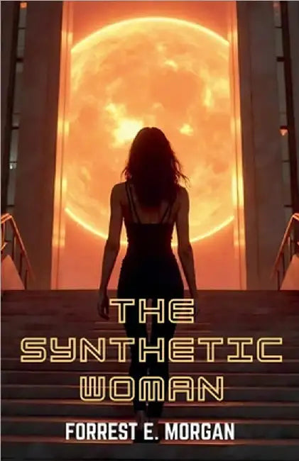 The Synthetic Woman by Morgan, Forrest E.