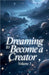 Dreaming to Become a Creator, Volume 3 by Zenithnovels
