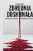 Zbrodnia doskonala. Mrożące krew w żylach niewyjaśnione morderstwa by Tomasz Piasecki
